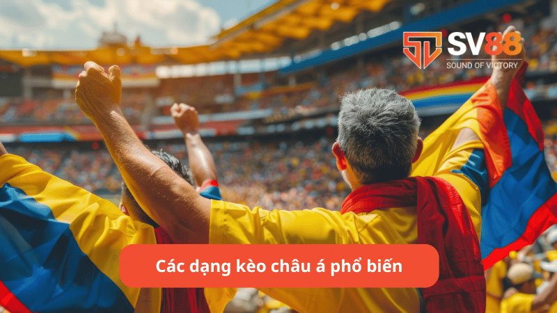 Các dạng kèo châu á phổ biến