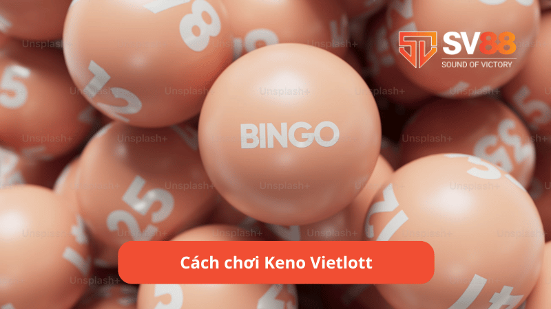 Cách chơi Keno Vietlott