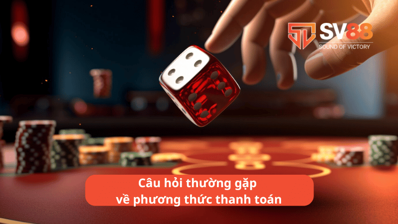 Câu hỏi thường gặp về phương thức thanh toán