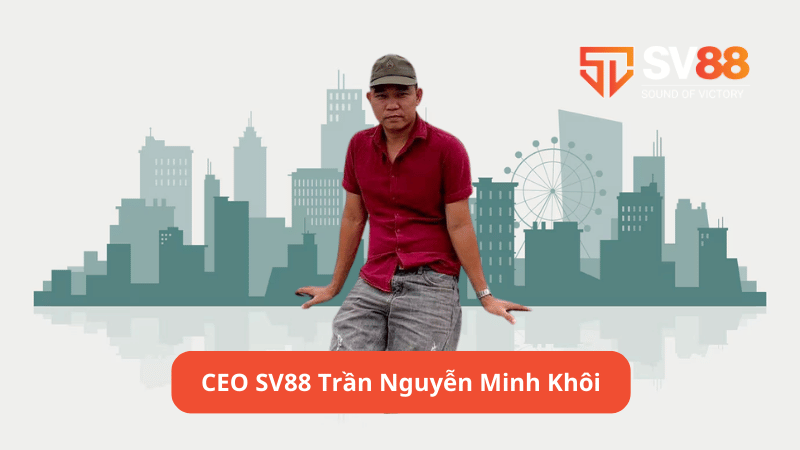 CEO SV88 Trần Nguyễn Minh Khôi