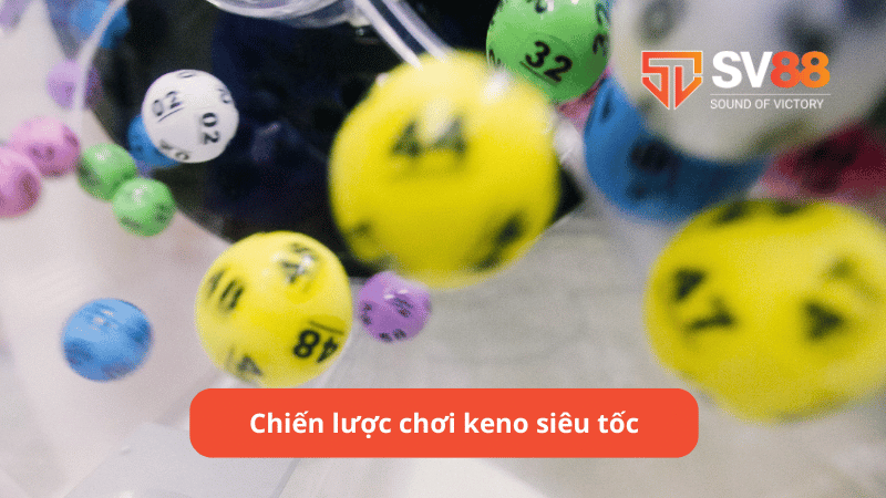 Chiến lược chơi keno siêu tốc