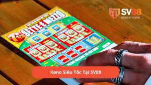 keno siêu tốc tại sv88