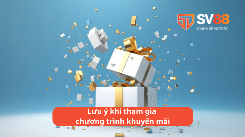 Lưu ý khi tham gia chương trình khuyến mãi