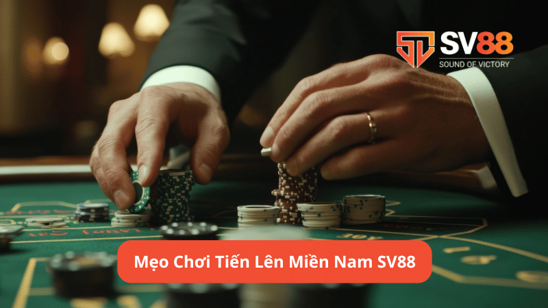 Mẹo Chơi Tiến Lên Miền Nam SV88