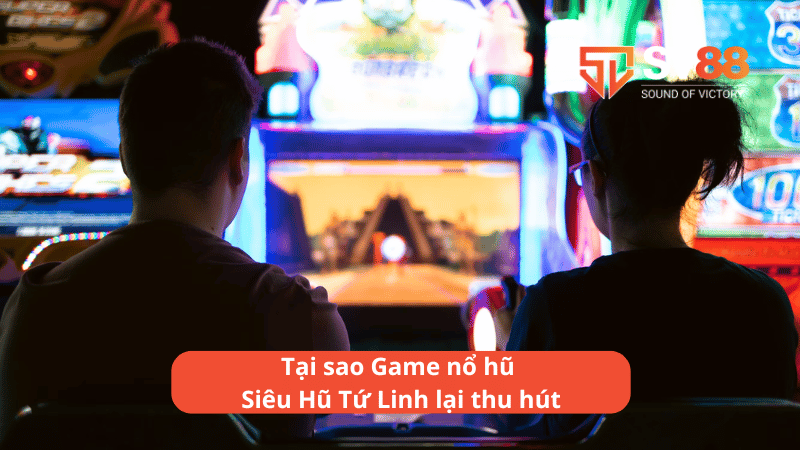 Tại sao Game nổ hũ Siêu Hũ Tứ Linh lại thu hút?